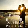 Don't Be a Playa, Haiti by Rucka Rucka Ali song lyrics