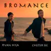 Bromance by Chester See & Ryan Higa song lyrics