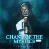 Chant of the Mystics, Vol. 1 by Patrick Lenk & Audio Sanctum album lyrics