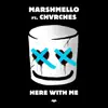 Here With Me (feat. CHVRCHES) by Marshmello song lyrics
