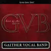 The Best of the Gaither Vocal Band by Gaither Vocal Band album lyrics