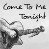 Come to Me Tonight by Do Khanh Truc album lyrics