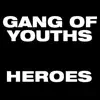 Heroes by Gang of Youths song lyrics