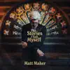 The Stories I Tell Myself by Matt Maher album lyrics