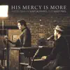 His Mercy Is More: The Hymns Of Matt Boswell And Matt Papa by Matt Boswell & Matt Papa album lyrics