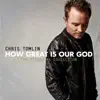 How Great Is Our God: The Essential Collection by Chris Tomlin album lyrics
