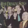 Irish Drinking Songs by The Clancy Brothers, Tommy Makem & The Dubliners album lyrics