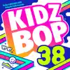 Kidz Bop 38 by KIDZ BOP Kids album lyrics