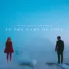 In the Name of Love by Martin Garrix & Bebe Rexha song lyrics