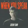 When You Speak (Deluxe) by Jeremy Camp album lyrics