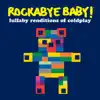 Lullaby Renditions of Coldplay by Rockabye Baby! album lyrics