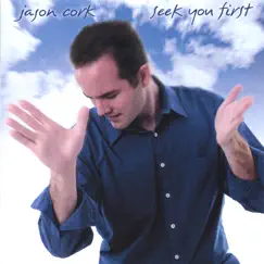 Seek You First by Jason Cork album reviews, ratings, credits