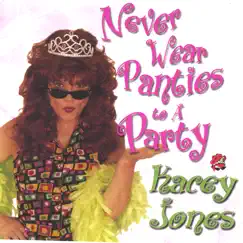 Never Wear Panties to a Party by Kacey Jones album reviews, ratings, credits