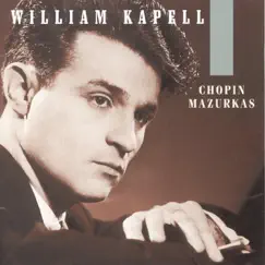 William Kapell Edition, Vol. 1 - Chopin: Mazurkas by William Kapell album reviews, ratings, credits