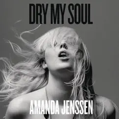 Dry My Soul - Single by Amanda Jenssen album reviews, ratings, credits