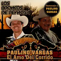 Paulino Vargas el Amo del Corrido by Los Broncos de Reynosa album reviews, ratings, credits