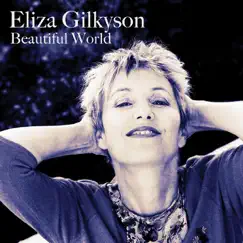 Beautiful World (Bonus Track Version) by Eliza Gilkyson album reviews, ratings, credits