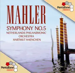Mahler: Symphony No. 5 by Netherlands Philharmonic Orchestra & Hartmut Haenchen album reviews, ratings, credits