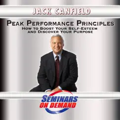Peak Performance Principles How to Boost Your Self-esteem and Discover Your Purpose by Jack Canfield album reviews, ratings, credits