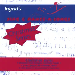 CHRISTMAS SERIES by INGRID'S SING & DANCE-A-LONGS album reviews, ratings, credits
