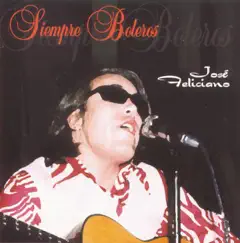 Siempre Boleros by José Feliciano album reviews, ratings, credits