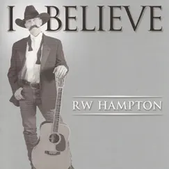 I Believe by R.W. Hampton album reviews, ratings, credits