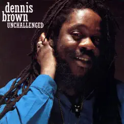 Unchallenged by Dennis Brown album reviews, ratings, credits