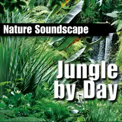 Jungle By Day (Nature Sounds Only) by Nature Sounds album reviews, ratings, credits