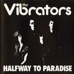 Halfway to Paradise - EP by The Vibrators album reviews, ratings, credits