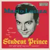 Mario Lanza Sings the Hit Songs from the Student Prince and Other Great Musical Comedies album lyrics, reviews, download