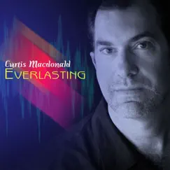 Everlasting by Curtis Macdonald album reviews, ratings, credits