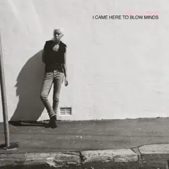 I Came Here To Blow Minds by Wendy James album reviews, ratings, credits