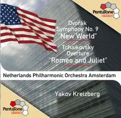 Dvorak: New World Symphony - Tchaikovsky: Romeo and Juliet by Yakov Kreizberg & Netherlands Philharmonic Orchestra album reviews, ratings, credits