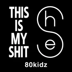 This Is My Shit - Single by 80kidz album reviews, ratings, credits