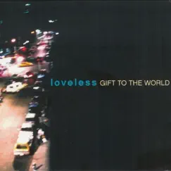 Gift to the World by Loveless album reviews, ratings, credits
