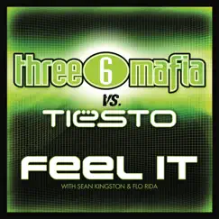 Feel It (Three 6 Mafia vs. Tiesto) [with Sean Kingston & Flo Rida] - Single by Three 6 Mafia & Tiësto album reviews, ratings, credits