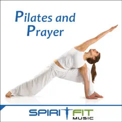 Pilates and Prayer (An Inspirational Pilates Workout Mix) by SpiritFit Music album reviews, ratings, credits