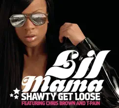 Shawty Get Loose (feat. T-Pain & Chris Brown) - Single by Lil Mama album reviews, ratings, credits