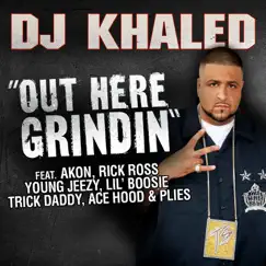 Out Here Grindin' (feat. Akon, Rick Ross, Young Jeezy, Lil Boosie, Plies, Ace Hood, Trick Daddy) - Single by DJ Khaled album reviews, ratings, credits
