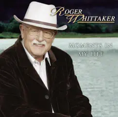 Moments In My Life by Roger Whittaker album reviews, ratings, credits