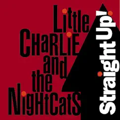Straight Up! by Little Charlie & The Nightcats album reviews, ratings, credits