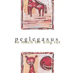 So Much For King Tut by Peglegasus album reviews, ratings, credits