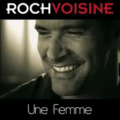 Une femme (Parle avec son cœur) - Single by Roch Voisine album reviews, ratings, credits