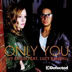 Only You (feat. Lucy Randell) - Single by Guy Robin album reviews, ratings, credits