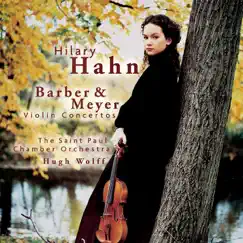 Barber & Meyer: Violin Concertos by Hilary Hahn, Hugh Wolff & The Saint Paul Chamber Orchestra album reviews, ratings, credits