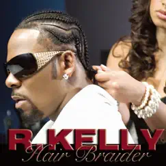 Hair Braider - Single by R. Kelly album reviews, ratings, credits