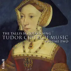 The Tallis Scholars Sing Tudor Church Music, Vol. Two by The Tallis Scholars & Peter Phillips album reviews, ratings, credits