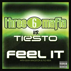 Feel It (Three 6 Mafia vs. Tiesto) [with Sean Kingston & Flo Rida] Song Lyrics