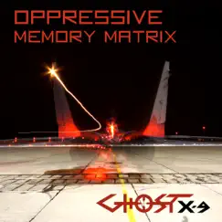 Oppressive Memory Matrix - EP by Ghost X-9 album reviews, ratings, credits