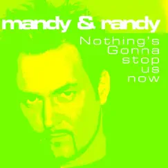 Nothing's Gonna Stop Us Now by Mandy & Randy album reviews, ratings, credits